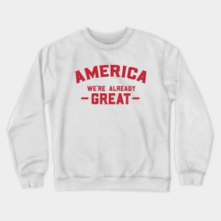 America We're Already Great Crewneck Sweatshirt